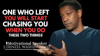 ONE WHO LEFT YOU WILL START CHASING YOU WHEN YOU DO THESE TWO THINGS  DENZEL WASHINGTON [upl. by Oliric]