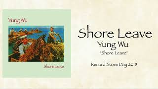 Yung Wu  Shore Leave [upl. by Ahseele180]