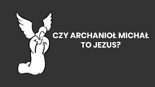 Czy archanioł Michał to Jezus [upl. by Anuhsal]