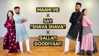 Easy Wedding Dance Mashup for CouplesUnclesAunties  Maahi Ve X Say Shava Shava X Gallan Goodiyaan [upl. by Nihi781]