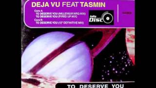 Deja Vu featuring Tasmin  To Deserve You [upl. by Glialentn]