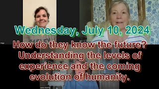 July 10 2024 Group Session Foretelling future events earth changes evolution of humanity [upl. by Humberto]