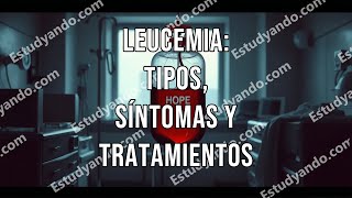 Leucemia Tipos Síntomas y Tratamientos [upl. by Tartaglia]