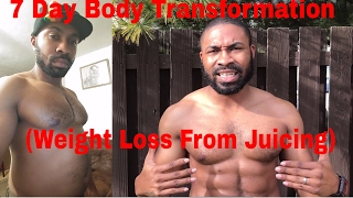 7 day Body Transformation Weight Loss From Juicing [upl. by Sufur]