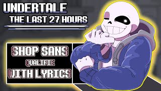 Shop Sans Qualifie  Undertale The Last 27 Hours FAN SONG With Lyrics [upl. by Jr448]