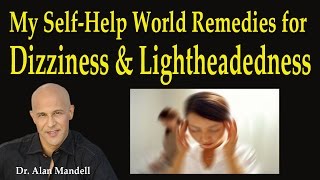 My SelfHelp World Remedies for Dizziness and Lightheadedness  Dr Mandell [upl. by Elyrrad]