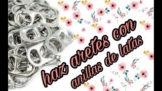 HAZ ARETES CON ANILLAS DE LATAS ❤ [upl. by Viddah566]