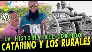 CATARINO Y LOS RURALES LA HISTORIA DEL CORRIDO [upl. by Akenor]