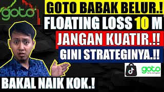 GOTO BABAK BELUR FLOATING LOSS 20 MILYAR JANGAN KUATIR  GINI STRATEGINYA goto sahamgoto [upl. by Ridglea]