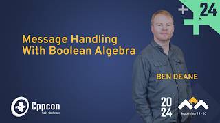 Message Handling with Boolean Algebra  Ben Deane  CppCon 2024 [upl. by Enaffit443]