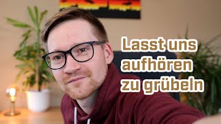 Die 10 Tipps gegen unnötiges Grübeln wirken sofort [upl. by Redla606]