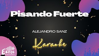 Alejandro Sanz  Pisando Fuerte Versión Karaoke [upl. by Analle156]