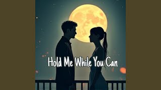 Hold Me While You Can [upl. by Haley]