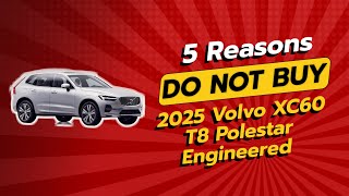 2025 Volvo XC60 T8 Polestar Engineered  WATCH THIS BEFORE YOU BUY 🚫🚗 [upl. by Horan]