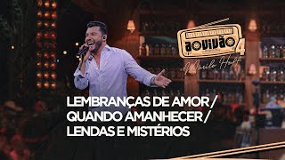 Murilo Huff  Lembranças de Amor  Quando Amanhecer  Lendas e Mistérios Ao Vivão 4 [upl. by Neala]