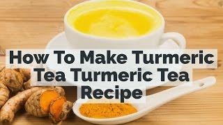 How To Make Turmeric Tea at Home  Turmeric Tea Recipe [upl. by Larochelle902]