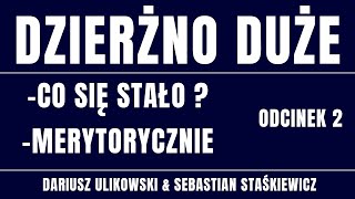 DZIERŻNO DUŻE  Co się stało  Merytorycznie Dariusz Ulikowski amp Sebastian Staśkiewicz  Część 2 [upl. by Lavery]