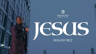 BISHOP BEZ  JESUS I OFFICIAL MUSIC VIDEO [upl. by Dorsey495]