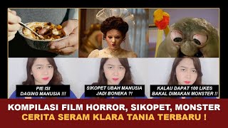 KOMPILASI FILM HORROR SIKOPET MONSTER TERBARU   Kumpulan Cerita Seram Klara Tania klaratania [upl. by Luapsemaj168]