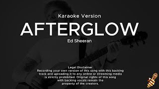 Ed Sheeran  Afterglow Karaoke Version [upl. by Llirpa]