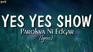 Yes Yes Show lyrics  Parokya Ni Edgar [upl. by Lednek]