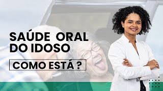 A importância dos cuidados com a Saúde Oral do Idoso [upl. by Uhsoj971]