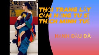 Cảm hứng thời trang từ Tu sĩ Thích Minh Tuệ Yêu đi sợ gì [upl. by Esirehc]