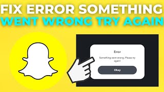 How To Fix Error Something Went Wrong Please Try Again Later in Snapchat [upl. by Lachman]