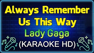 Always Remember Us This Way  Lady Gaga KARAOKE HD [upl. by Anikas]