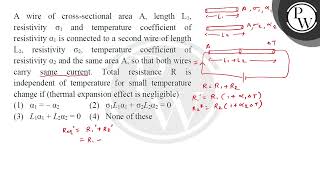 A wire of crosssectional area A length L1 resistivity 1 and temperature coefficient of [upl. by Pulsifer814]