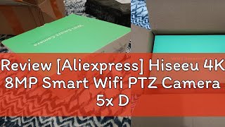 Review Aliexpress Hiseeu 4K 8MP Smart Wifi PTZ Camera 5x Digital Zoom AI Human Detection ONVIF Wi [upl. by Deron]