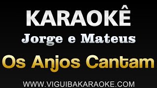 Os Anjos Cantam  Karaoke Jorge e Mateus [upl. by Atarman]