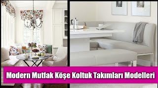 Modern Mutfak Köşe Koltuk Takımları Modelleri [upl. by Evangelia]