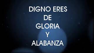 Digno Eres De Gloria y Alabanza Levantamos nuestras Manos [upl. by Aid]