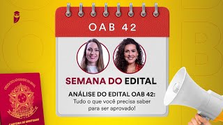 OAB 42  Semana do Edital  Análise do Edital Tudo o que você precisa saber para ser aprovado [upl. by Ianthe]