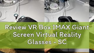 Review VR Box IMAX Giant Screen Virtual Reality Glasses  SCG13 [upl. by Delp91]