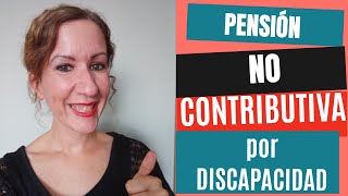 Pensión no Contributiva por Discapacidad explicada desde cero [upl. by Spector]