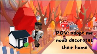 POV Adopt me noob decorates their home for the first time💀🤣 [upl. by Hesler816]