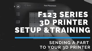 Stratasys F123 Series 3D Printer Training  Sending a Part to your F123 3D Printer [upl. by Canotas]