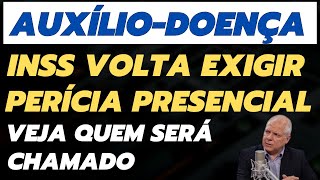 AUXÍLIO  DOENÇA INSS EXIGE PERÍCIA PRESENCIAL VEJA SE VOCÊ SERÁ CHAMADO [upl. by Earezed79]