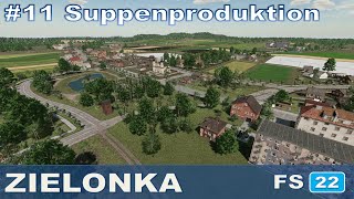 LS22  Zielonka 11 Suppenproduktion [upl. by Nosreip880]