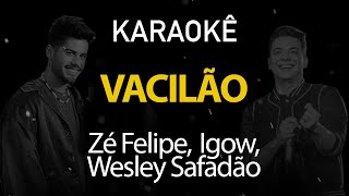 Vacilão  Zé Felipe Igow Wesley Safadão Karaokê Version [upl. by Atikat]