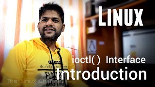 251 Linux ioctl  API interface  Introduction  Episode 1 TheLinuxChannel KiranKankipti [upl. by Keldon]