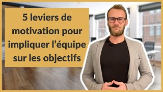 5 leviers de motivation pour impliquer l’équipe sur les objectifs [upl. by Kiele]