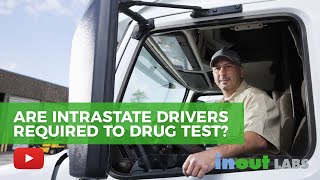 Are Intrastate Drivers Required to Drug Test [upl. by Vatsug]