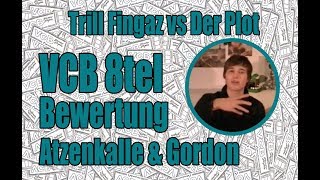 VCB  Videobewertung 8tel  Atzenkalle amp Gordon  Trill Fingaz vs Der Plot [upl. by Annazor]