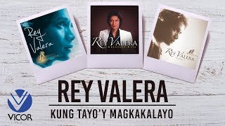 Rey Valera  Kung Tayoy Magkakalayo [upl. by Siuoleoj]