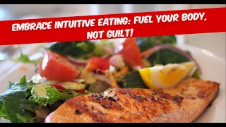 Embrace Intuitive Eating Fuel Your Body Not Guilt [upl. by Declan]