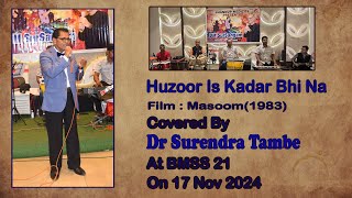 Huzoor Is Kadar Bhi Na Masoom1983  Covered By Dr Surendra Tambe  At BMSS 21 On 17 Nov 2024 [upl. by Cichocki401]