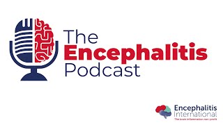 The Encephalitis Podcast Ep 22  Dr Julia Granerod Global Impact Report [upl. by Anrapa708]